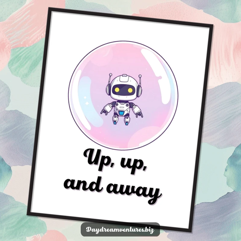 Funny robot poster depicting a cute robot floating upwards on a giant bubble, creating a whimsical and humorous sci-fi scene.